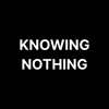 KNOWING NOTHING