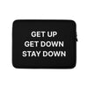 Get Up Get Down Stay Down Laptop Sleeve