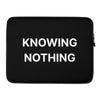 Knowing Nothing Laptop Sleeve