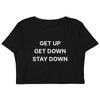 Get Up Get Down Stay Down Organic Crop Top
