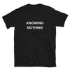 Knowing Nothing T-Shirt
