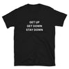 Get Up Get Down Stay Down T-Shirt