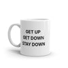 Get Up Get Down Stay Down Mug