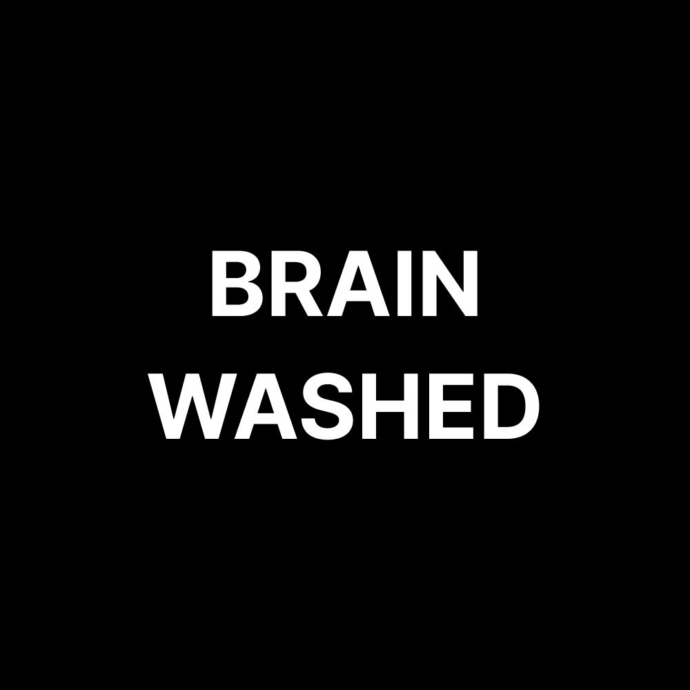 BRAIN WASHED