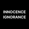 INNOCENCE IGNORANCE