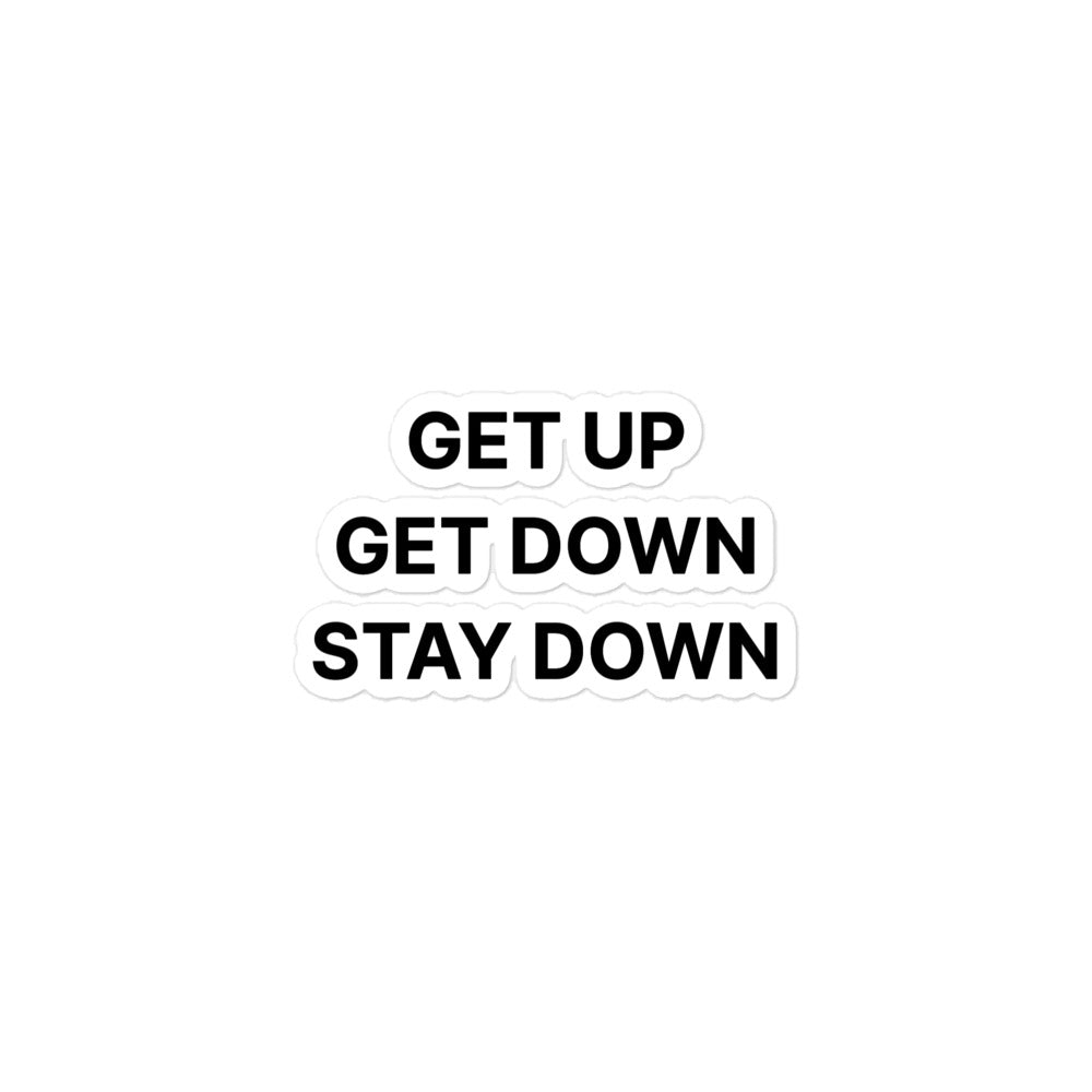 Get Up Get Down Stay Down Sticker