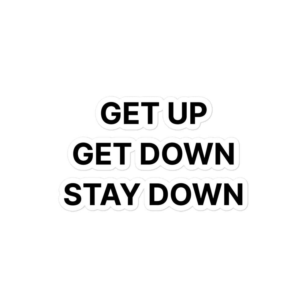 Get Up Get Down Stay Down Sticker