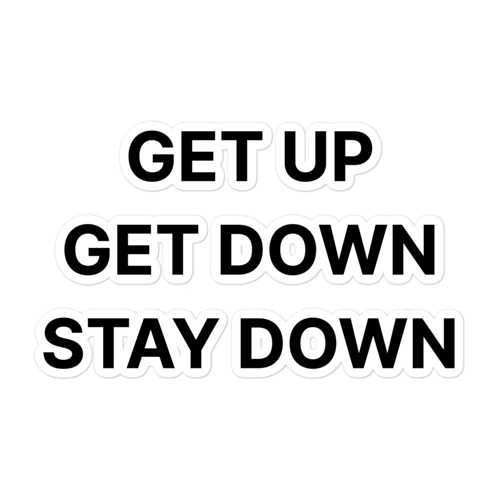 Get Up Get Down Stay Down Sticker