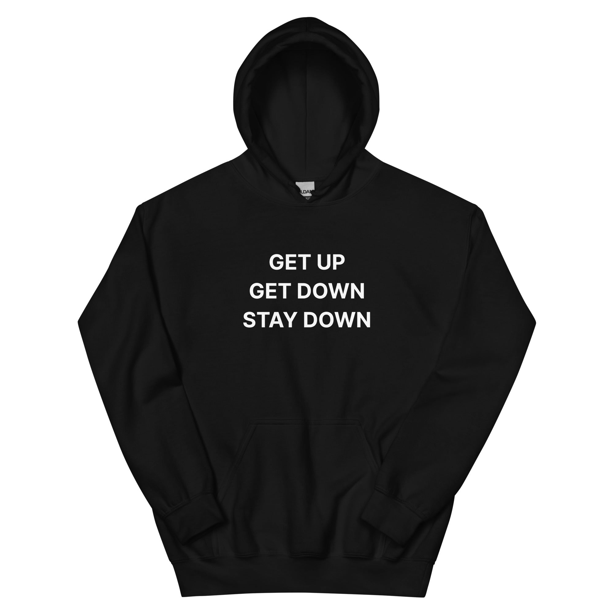 Get Up Get Down Stay Down Hoodie